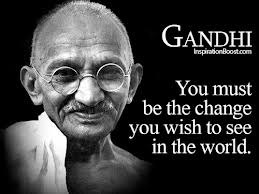 Gandhi you must be the change